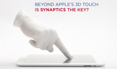 Beyond Apple's Force/3D Touch? – Is Synaptics the Key?