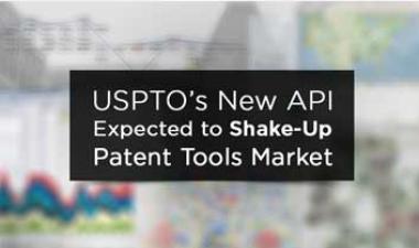 USPTO’s New API Expected to Shake-Up the Patent Tools Market